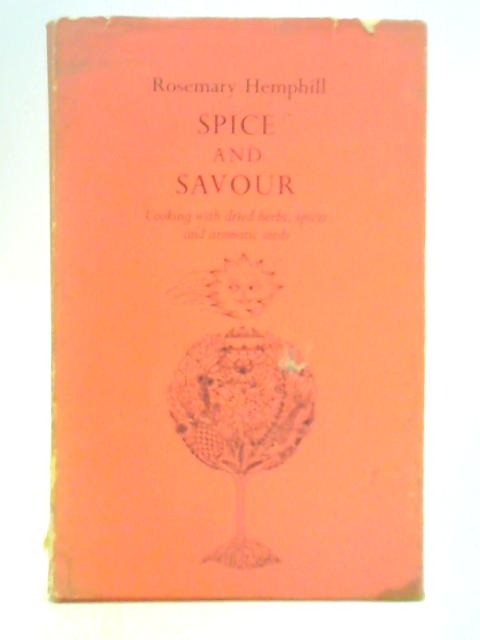 Spice and Savour - Cooking with Dried Herbs, Spices, and Aromatic Seeds von Rosemary Hemphill