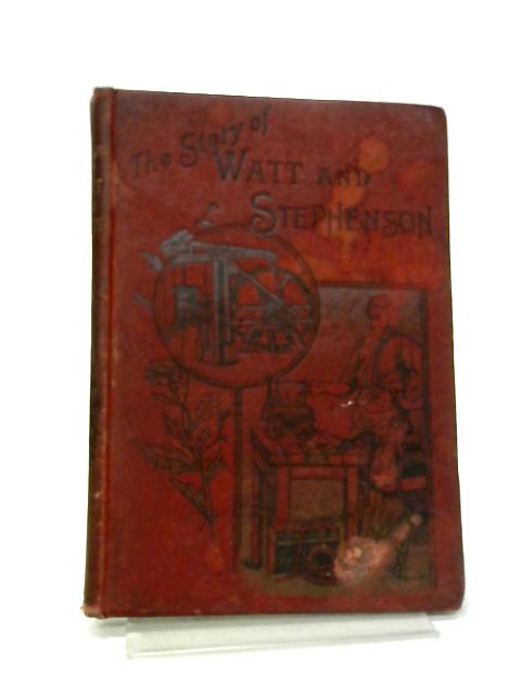 The Story Of Watt And Stephenson von Anon