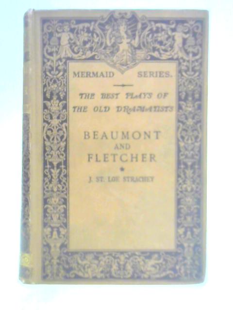 Beaumont and Fletcher: Vol. I By J. St. Loe Strachey (Ed.)