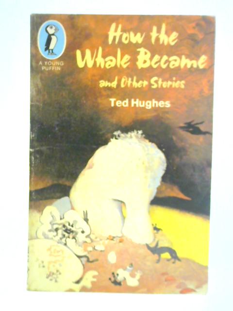 How the Whale Became and Other Stories By Ted Hughes (Ed.)