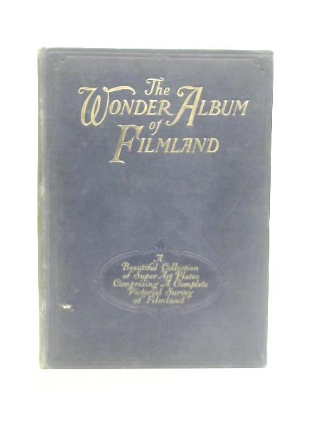 The Wonder Album of Filmland: A Complete Pictorial Survey of Screenland By C.Winchester (Edt.)