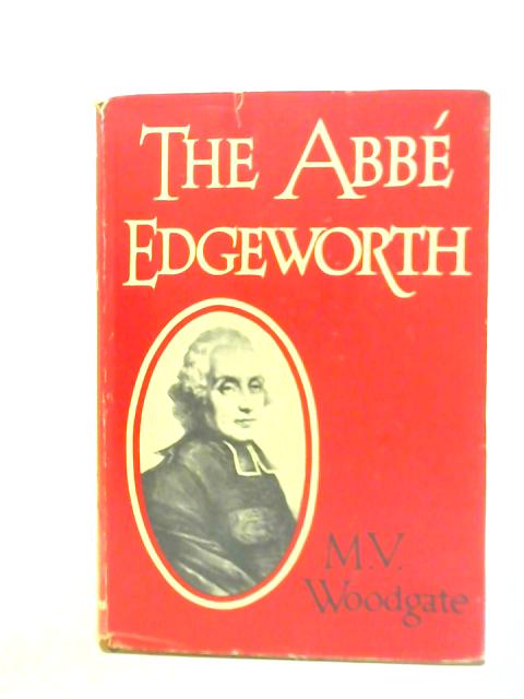 The Abbe Edgeworth By M.V. Woodgate