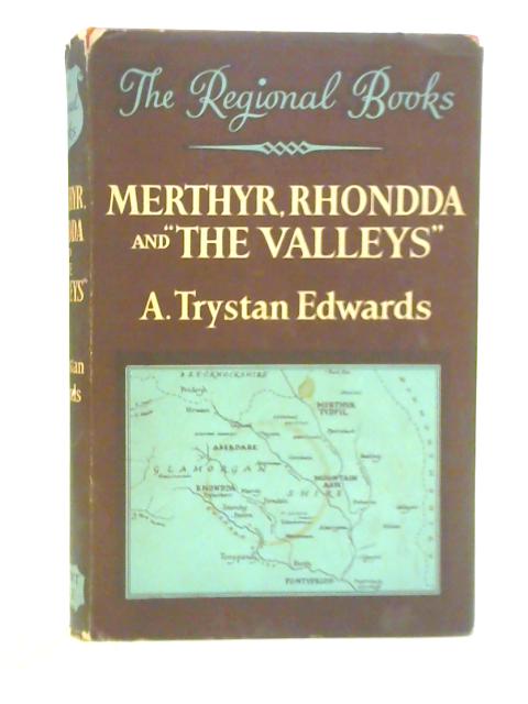 Merthyr, Rhondda and "The Valleys" (Regional Books) By A. Trystan Edwards