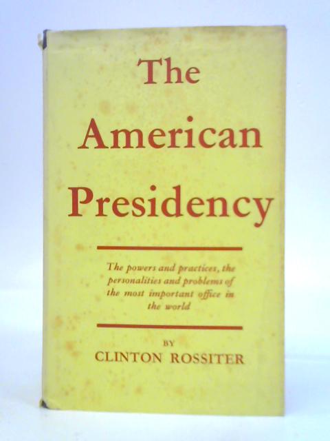 The American Presidency By C.Rossiter