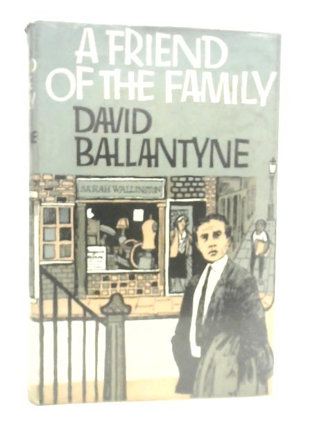A Friend of the Family By David Ballantyne