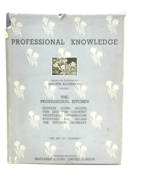 Professional Knowledge: The Art Of Cookery,Vol.I By W.Bachmann