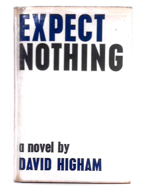 Expect Nothing By David Higham