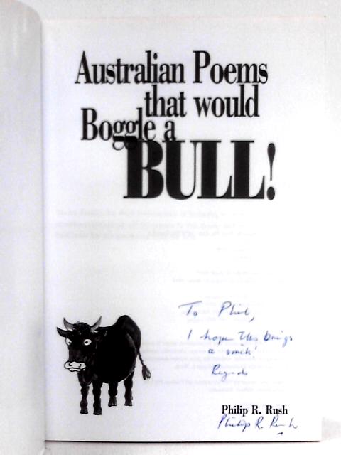 Australian Poems that would Boggle a Bull! By Philip R. Rush