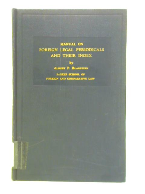 Manual on Foreign Legal Periodcals and Their Index By Albert P Blaustein