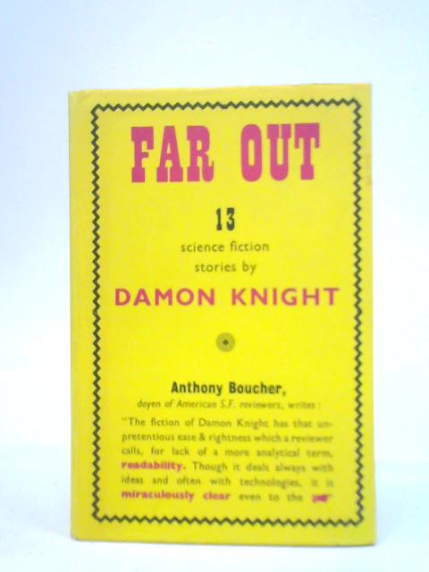 Far Out: 13 Science Fiction Stories By Damon Knight