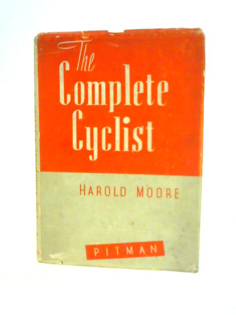 The Complete Cyclist By Harold Moore