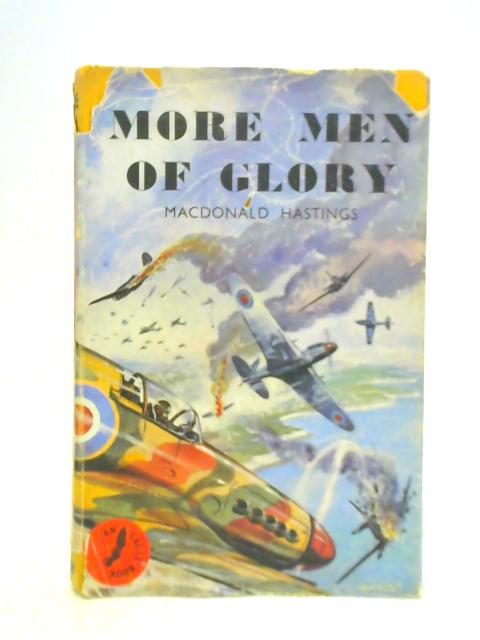 More Men of Glory By Macdonald Hastings