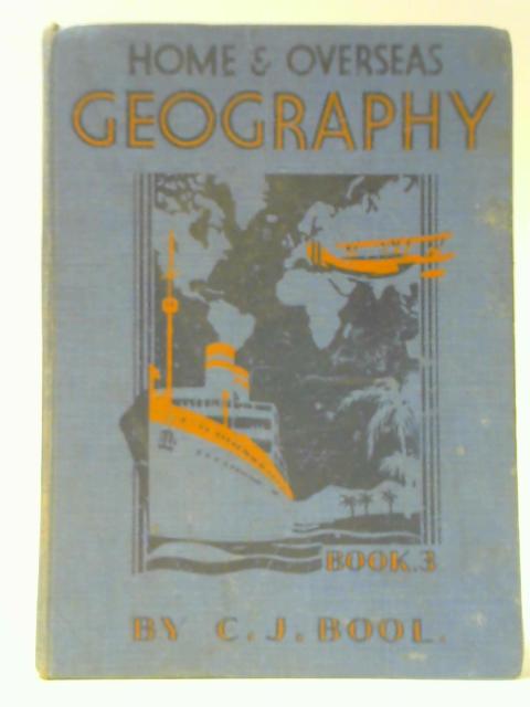 Home and Overseas Geography Book III - Exploring the World By Charles J. Bool