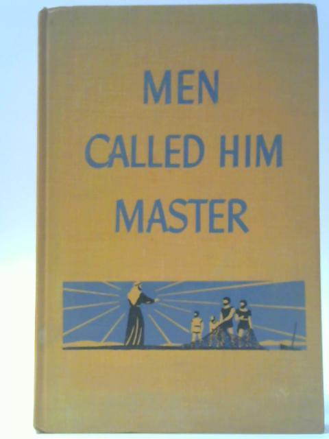 Men Called Him Master By Elwyn Allen Smith