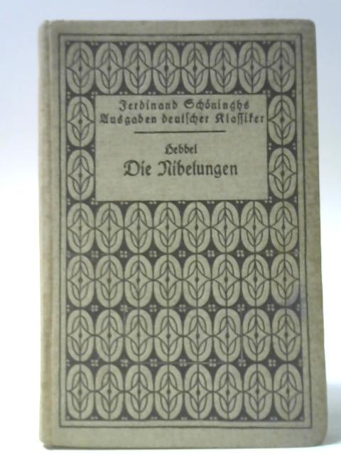 Die Nibelungen. Ein deutsches Trauerspiel in drei Abteilungen By Friedrich Hebbel