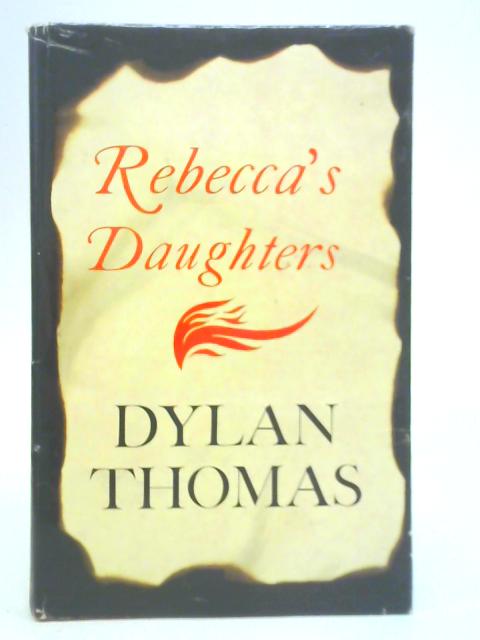 Rebecca's Daughters By Dylan Thomas