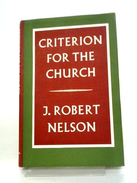 Criterion for the Church By J. Robert Nelson