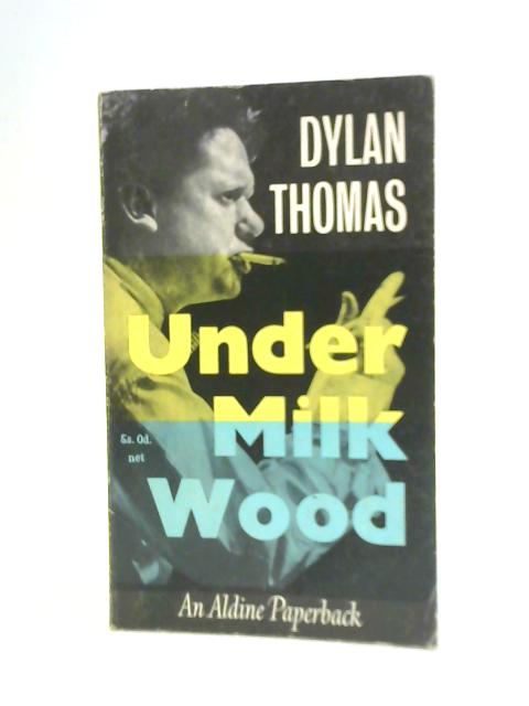 Under Milk Wood By Dylan Thomas Daniel Jones (Ed.)