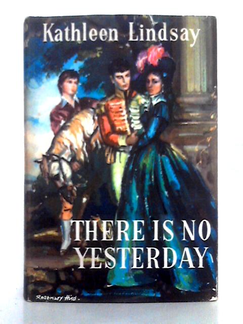 There is No Yesterday By Kathleen Lindsay