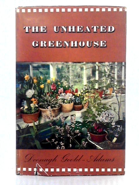 The Unheated Greenhouse By Deenagh Goold-Adams