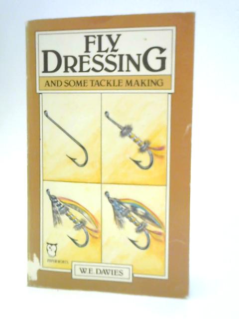 Fly Dressing and Some Tackle Making von W.E.Davies