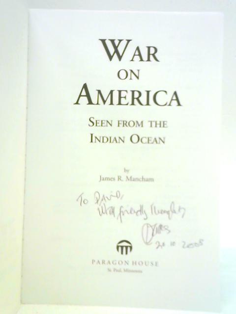 War on America: Seen from the Indian Ocean von James R. Mancham