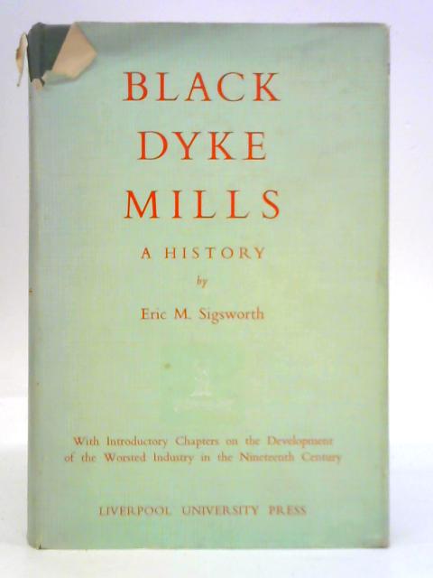 Black Dyke Mills - A History By Eric M. Sigsworth