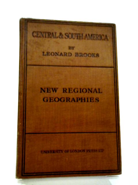 A Regional Geography Of Central & South America von Leonard Brooks