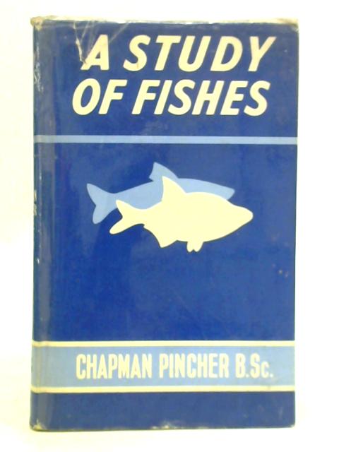 A Study of Fishes By Chapman Pincher