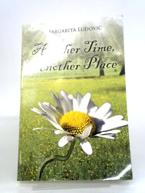 Another Time, Another Place By Margarita Ludovic