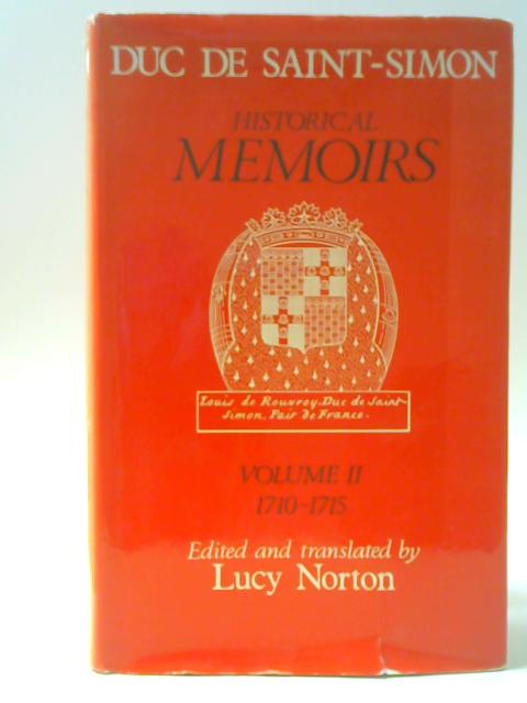 Historical Memoirs of the Duc De Saint-Simon A Shortened Version Volume II 1710-1715 von Duc De Saint-Simon