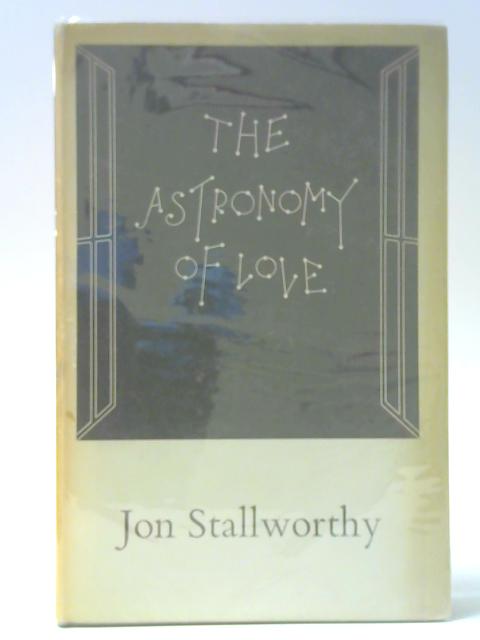 The Astronomy Of Love By Jon Stallworthy