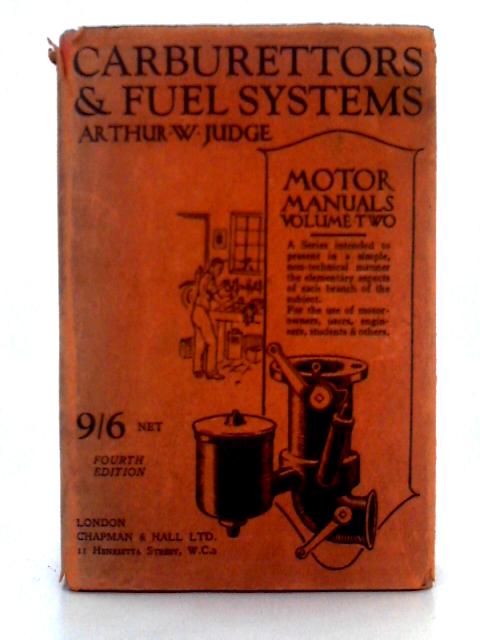 Motor Manuals; Volume Two, Carburettors and Fuel Systems By Arthur W. Judge