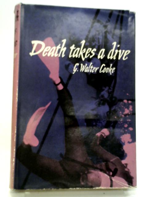 Death Takes A Dive von G. Walter Cooke