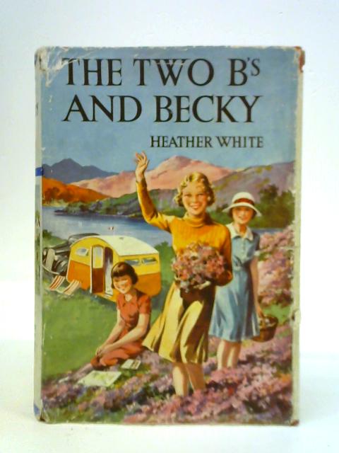 The Two B's and Becky By Heather White