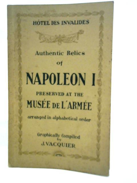 Souvenirs of Napoleon Bonaparte, Classed In Alphabetical Order According to the Official Classification. Description, Origin, History, Legend. par J. Vacquier