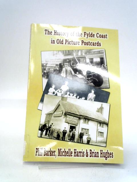 The History of the Fylde Coast in Old Picture Postcards By Michelle Harris & Brian Hughes