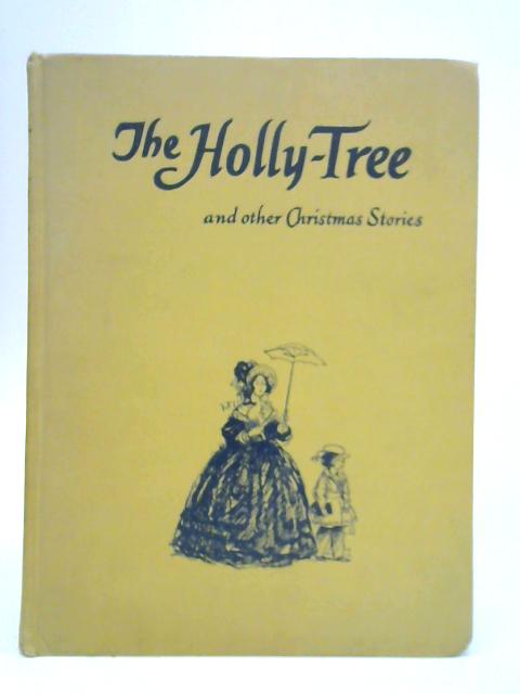 The Holly Tree and Other Christmas Stories By Charles Dickens