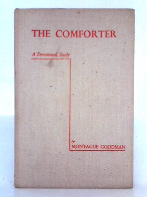 The Comforter; A Devotional Study von Montague Goodman