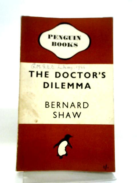 The Doctor's Dilemma By Bernard Shaw