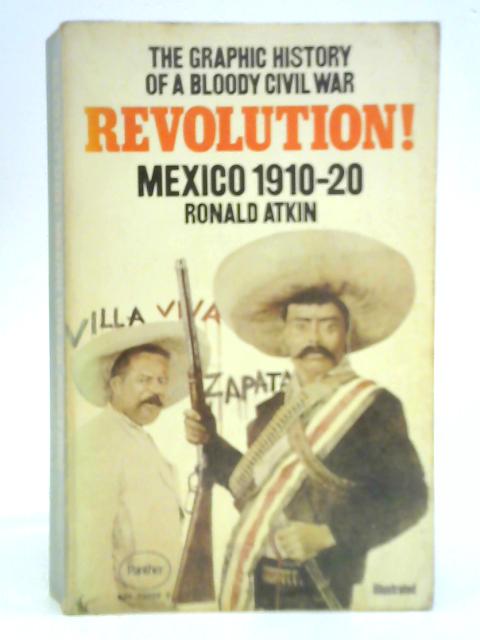 Revolution! Mexico 1910-20 von Ronald Atkin