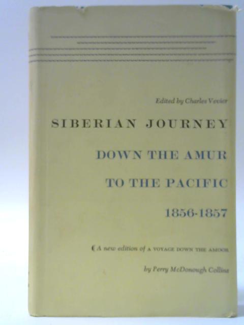 Siberian Journey: Down the Amur to the Pacific, 1856-1857 By Perry McDonough Collins