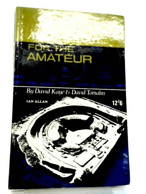 Archaeology For The Amateur By D. Kaye, D. Tomalin