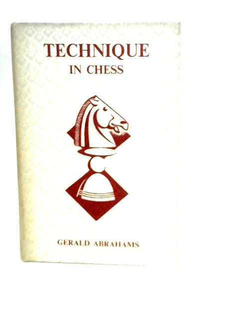Technique in Chess By Gerald Abrahams