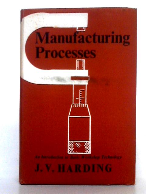 Manufacturing Processes By J.V. Harding