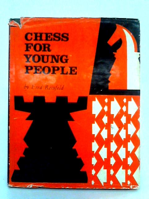 Chess for Young People By Fred Reinfeld