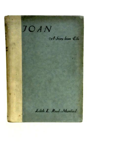 Joan: A Story From Life By Edith E. Read Mumford