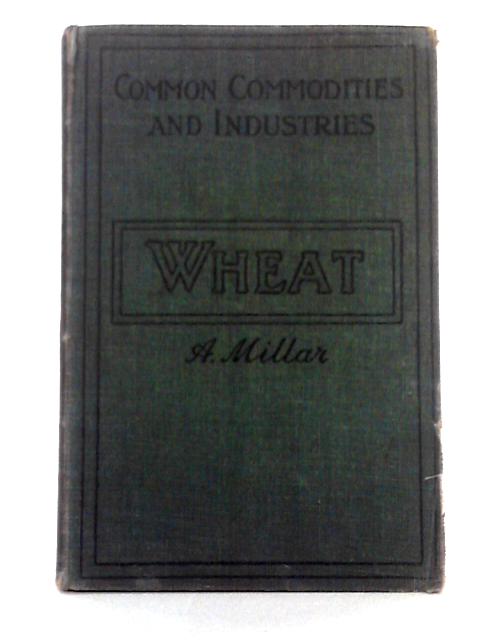 Wheat and Its Products By Andrew Millar