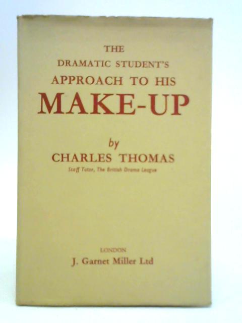 The Dramatic Student's Approach To His Make-Up By Charles Thomas