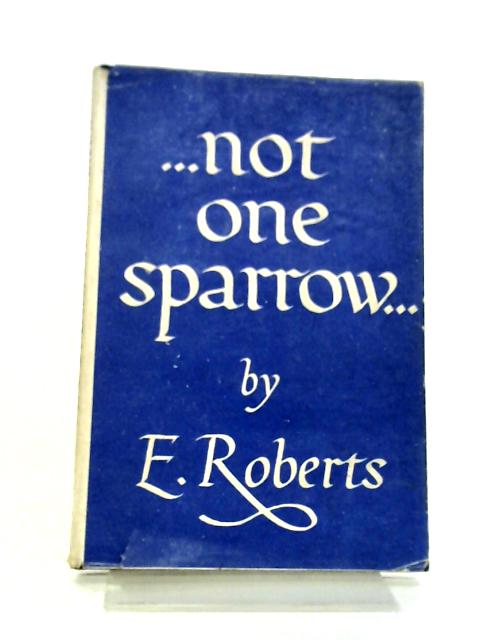 Not One Sparrow By E. Roberts